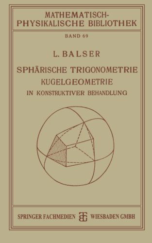 Cover for L Balser · Spharische Trigonometrie Kugelgeometrie in Konstruktiver Behandlung - Mathematisch-Physikalische Bibliothek (Paperback Book) [1927 edition] (1927)