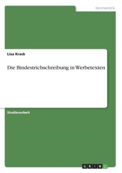 Die Bindestrichschreibung in Werb - Krack - Livros -  - 9783668850514 - 