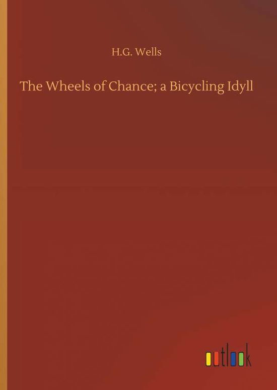 Cover for Wells · The Wheels of Chance; a Bicycling (Book) (2018)