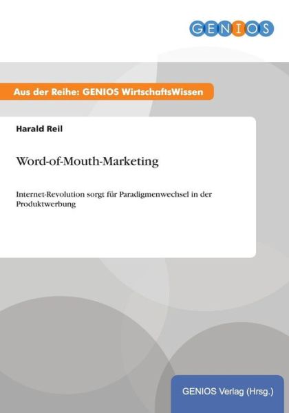Cover for Harald Reil · Word-of-Mouth-Marketing: Internet-Revolution sorgt fur Paradigmenwechsel in der Produktwerbung (Paperback Book) (2015)