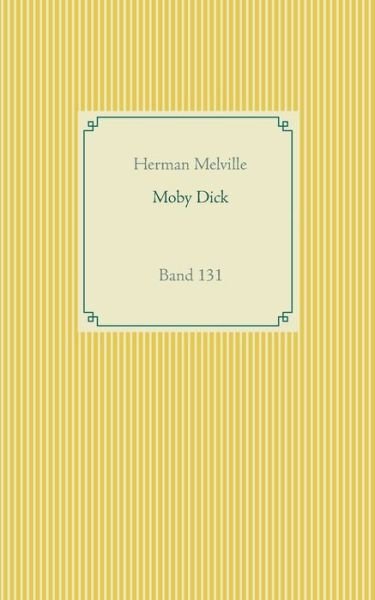 Moby Dick: Band 131 - Herman Melville - Bøger - Books on Demand - 9783751907514 - 7. april 2020