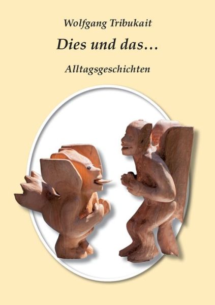 Cover for Wolfgang Tribukait · Dies und Das: Alltagsgeschichten (Paperback Book) (2020)