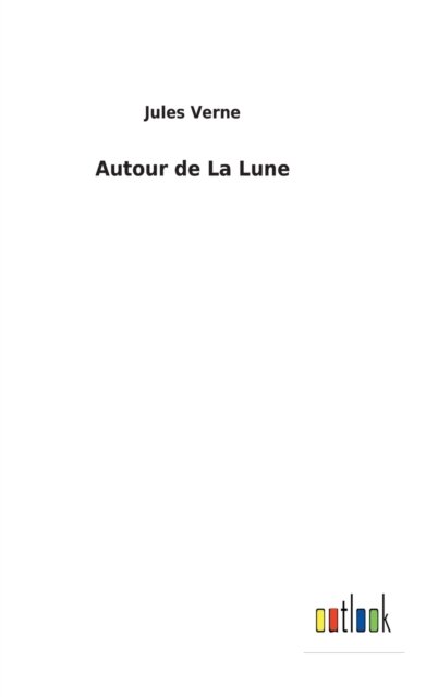 Cover for Jules Verne · Autour de La Lune (Hardcover Book) (2022)