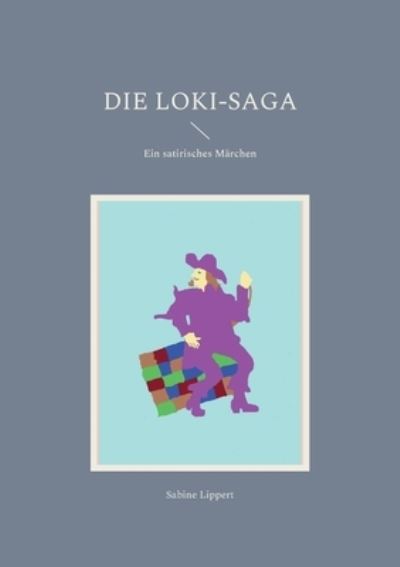Cover for Sabine Lippert · Die Loki-Saga (Paperback Book) (2022)