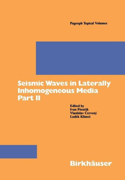 Cover for Ivan Psencik · Seismic Waves in Laterally Inhomogeneous Media Part II: Part II - Pageoph Topical Volumes (Paperback Book) [1996 edition] (1996)