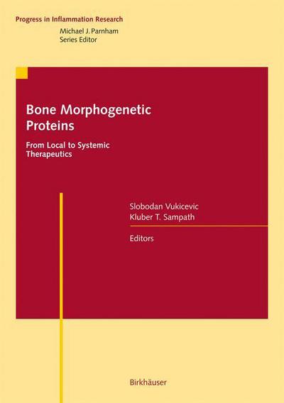 Cover for Bone Morphogenetic Proteins: From Local to Systemic Therapeutics - Progress in Inflammation Research (Hardcover Book) [2008 edition] (2008)