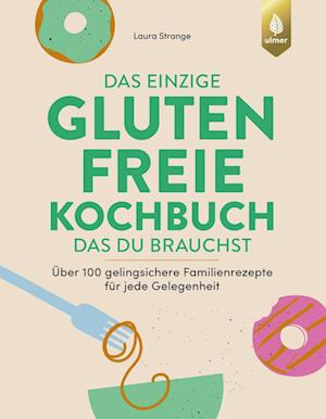 Cover for Laura Strange · Das einzige glutenfreie Kochbuch, das du brauchst (Book) (2025)