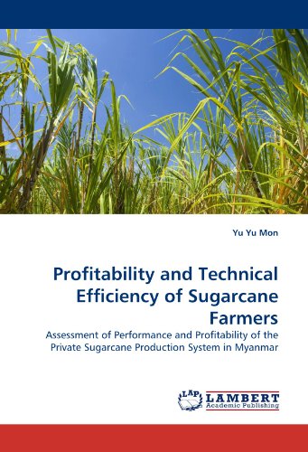 Cover for Yu Yu Mon · Profitability and Technical Efficiency of Sugarcane Farmers: Assessment of Performance and Profitability of the Private Sugarcane Production System in Myanmar (Paperback Book) (2010)