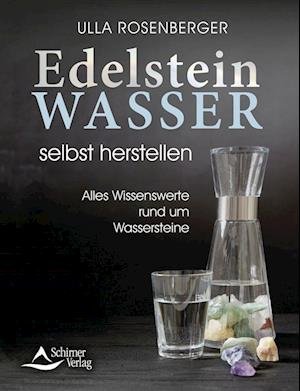 Cover for Ulla Rosenberger · Edelsteinwasser selbst herstellen (Bog) (2023)