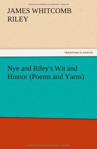 Cover for James Whitcomb Riley · Nye and Riley's Wit and Humor (Poems and Yarns) (Paperback Bog) (2012)