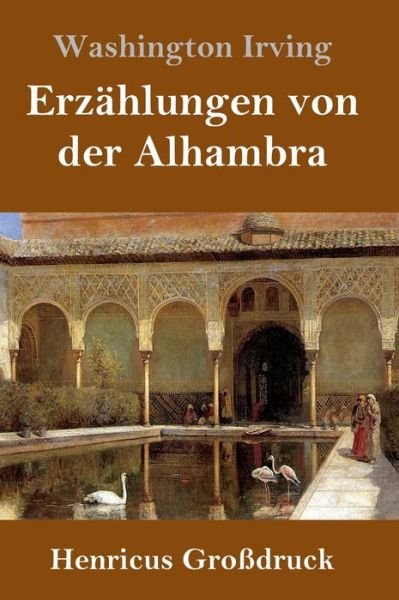 Cover for Washington Irving · Erzahlungen von der Alhambra (Grossdruck) (Hardcover bog) (2019)