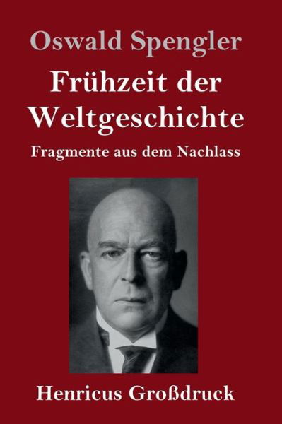 Cover for Oswald Spengler · Fruhzeit der Weltgeschichte (Grossdruck) (Innbunden bok) (2019)