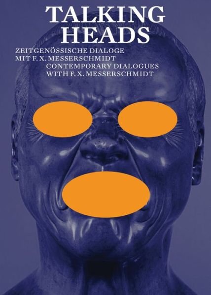 Cover for Aufreiter · Talking Heads: Contemporary Dialogues with F.X. Messerschmidt (Paperback Book) (2019)