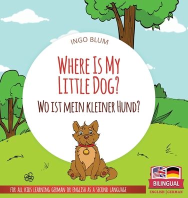 Cover for Ingo Blum · Where Is My Little Dog? - Wo ist mein kleiner Hund? (Hardcover Book) (2021)