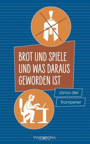 Cover for Janos Der Trompeter · Brot und Spiele und was daraus geworden ist (Paperback Book) (2022)