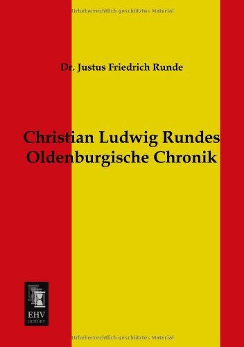 Cover for Dr. Justus Friedrich Runde · Christian Ludwig Rundes Oldenburgische Chronik (Paperback Book) [German edition] (2013)
