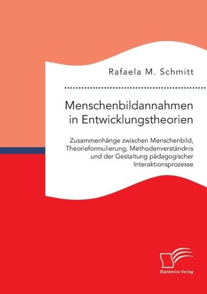 Menschenbildannahmen in Entwick - Schmitt - Bøger -  - 9783961465514 - 20. juli 2017