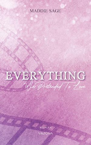 Cover for Maddie Sage · EVERYTHING - We Pretended To Love (EVERYTHING - Reihe 3) (Buch) (2023)