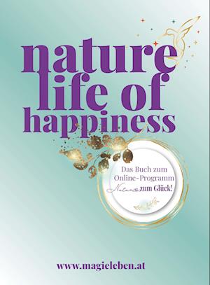 Cover for Andrea Sickl · Nature Life of Happiness (Book) (2023)