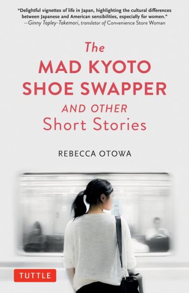 Cover for Rebecca Otowa · The Mad Kyoto Shoe Swapper and Other Short Stories (Hardcover bog) (2020)