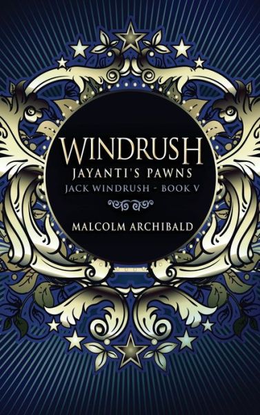 Cover for Malcolm Archibald · Windrush - Jayanti's Pawns (Hardcover Book) (2021)