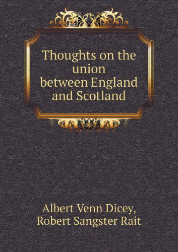 Cover for Dicey Albert Venn · Thoughts on the Union Between England and Scotland (Paperback Book) (2013)