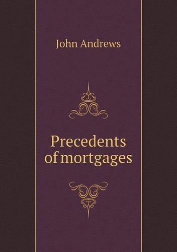 Cover for John Andrews · Precedents of Mortgages (Taschenbuch) (2013)