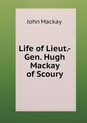 Cover for John Mackay · Life of Lieut.-gen. Hugh Mackay of Scoury (Paperback Book) (2013)