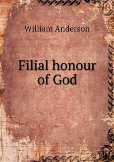 Cover for William Anderson · Filial Honour of God (Paperback Bog) (2015)