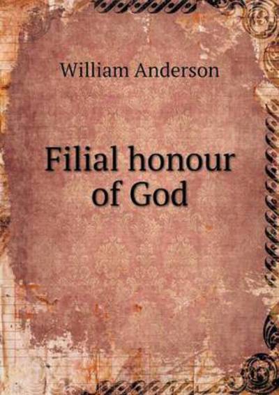 Cover for William Anderson · Filial Honour of God (Paperback Book) (2015)