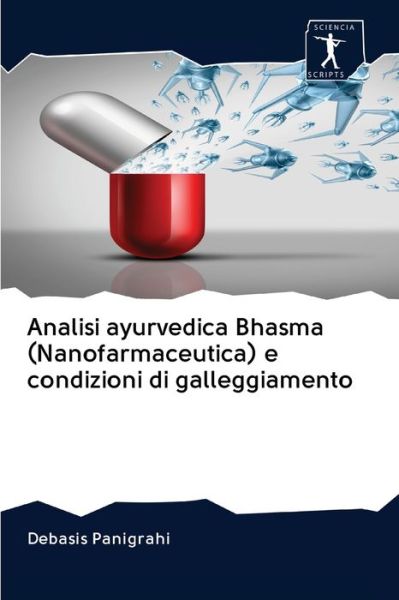 Cover for Debasis Panigrahi · Analisi ayurvedica Bhasma (Nanofarmaceutica) e condizioni di galleggiamento (Paperback Book) (2020)