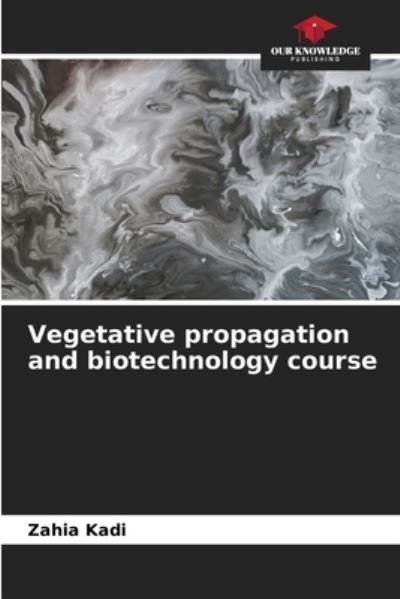 Cover for Zahia Kadi · Vegetative propagation and biotechnology course (Paperback Bog) (2021)