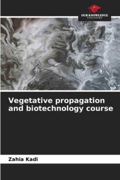 Cover for Zahia Kadi · Vegetative propagation and biotechnology course (Paperback Bog) (2021)