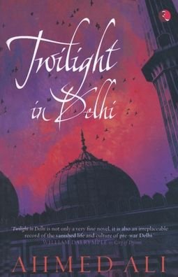 Cover for Ahmed Ali · Twilight in Delhi: A Novel (Paperback Book) (2007)