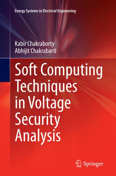 Soft Computing Techniques in Voltage Security Analysis - Energy Systems in Electrical Engineering - Kabir Chakraborty - Books - Springer, India, Private Ltd - 9788132235514 - October 13, 2016