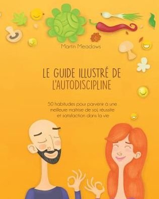 Le Guide Illustr de l'Autodiscipline - Martin Meadows - Bøger - Meadows Publishing - 9788395388514 - 14. marts 2019