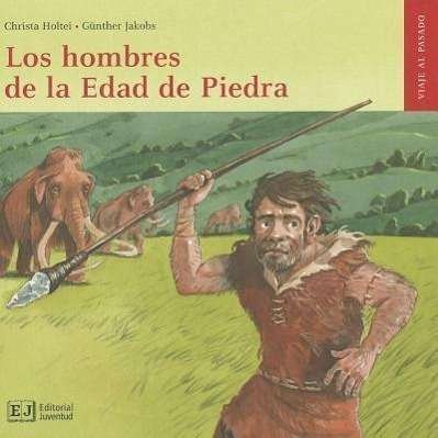 Cover for Christa Holtei · Los Hombres De La Edad De Piedra (Viaje Al Pasado) (Spanish Edition) (Hardcover bog) [Spanish edition] (2011)