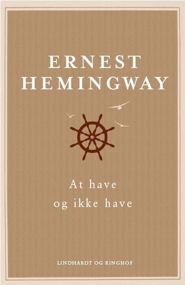 Cover for Ernest Hemingway · At have og ikke have (Bound Book) [5e édition] (2017)