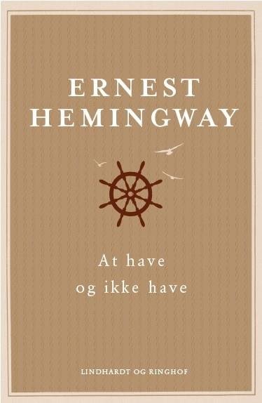 Cover for Ernest Hemingway · At have og ikke have (Gebundesens Buch) [5. Ausgabe] (2017)