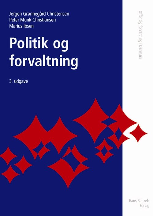 Politik og forvaltning - Jørgen Grønnegård Christensen; Marius Ibsen; Peter Munk Christiansen - Bøker - HansReitzels - 9788741255514 - 18. august 2011