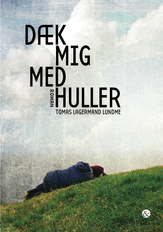 Cover for Tomas Lagermand Lundme · Dæk mig med huller (Sewn Spine Book) [1st edition] (2021)