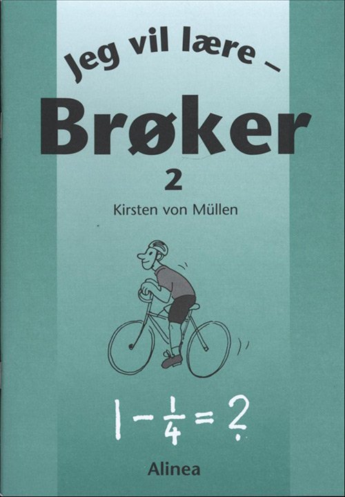 Jeg vil lære: Jeg vil lære, Brøker 2 - Kirsten von Müllen - Boeken - Alinea - 9788774178514 - 6 maart 2009