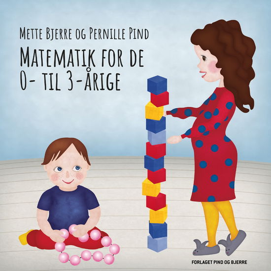 Cover for Pernille Pind Mette Bjerre · Matematik for 0- til 3-årige (Sewn Spine Book) [1st edition] (2018)