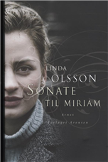 Cover for Linda Olsson · Sonate til Miriam (Indbundet Bog) [1. udgave] [Indbundet] (2009)