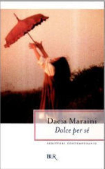 Dolce per se - Dacia Maraini - Kirjat - Rizzoli - RCS Libri - 9788817118514 - keskiviikko 12. maaliskuuta 2003