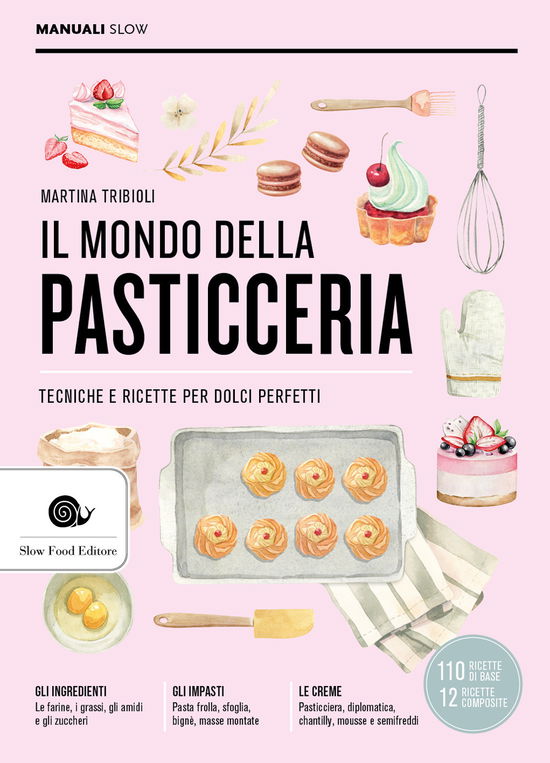 Cover for Martina Tribioli · Il Mondo Della Pasticceria. Tecniche E Ricette Per Dolci Perfetti (Book)