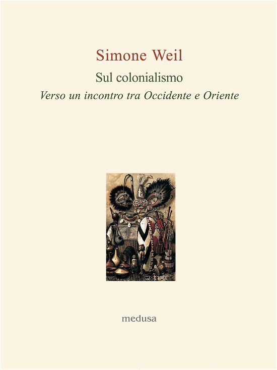 Cover for Simone Weil · Sul Colonialismo. Verso Un Incontro Tra Occidente E Oriente (Book)