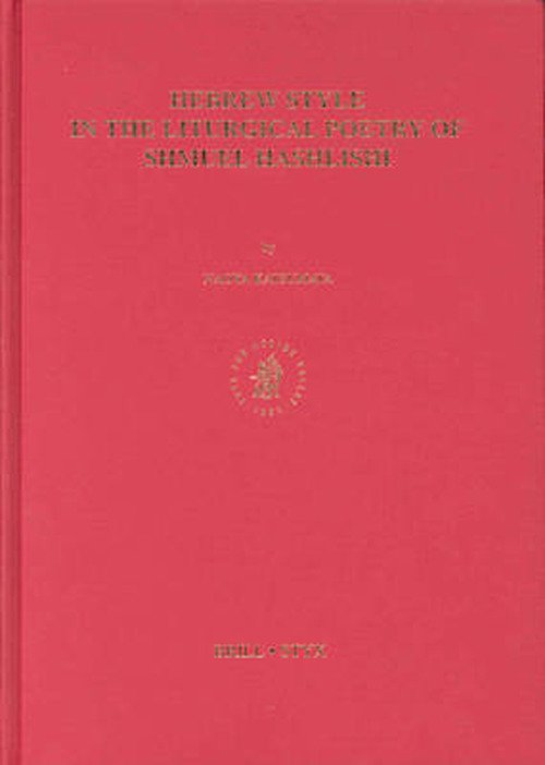 Hebrew Style in the Liturgical Poetry of Shmuel Hashlishi (Hebrew Language and Literature, 5) (Hebrew Edition) - Naoya Katsumata - Libros - Brill Academic Pub - 9789004131514 - 9 de julio de 2003