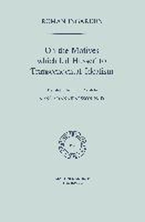 Roman S. Ingarden · On the Motives which led Husserl to Transcendental Idealism - Phaenomenologica (Paperback Book) [Softcover reprint of the original 1st ed. 1975 edition] (1975)