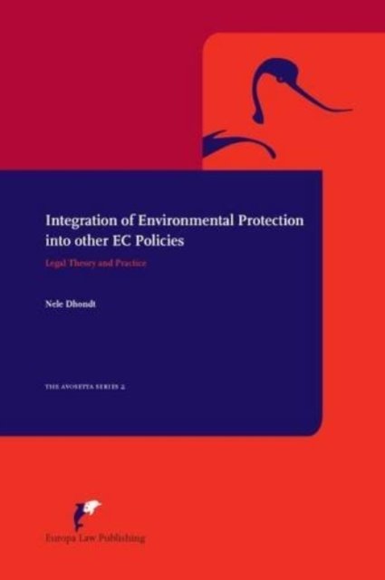 Cover for Nele Dhondt · Integration of Environmental Protection into Other EC Policies: Legal Theory and Practice - The Avosetta Series (Paperback Bog) (2003)